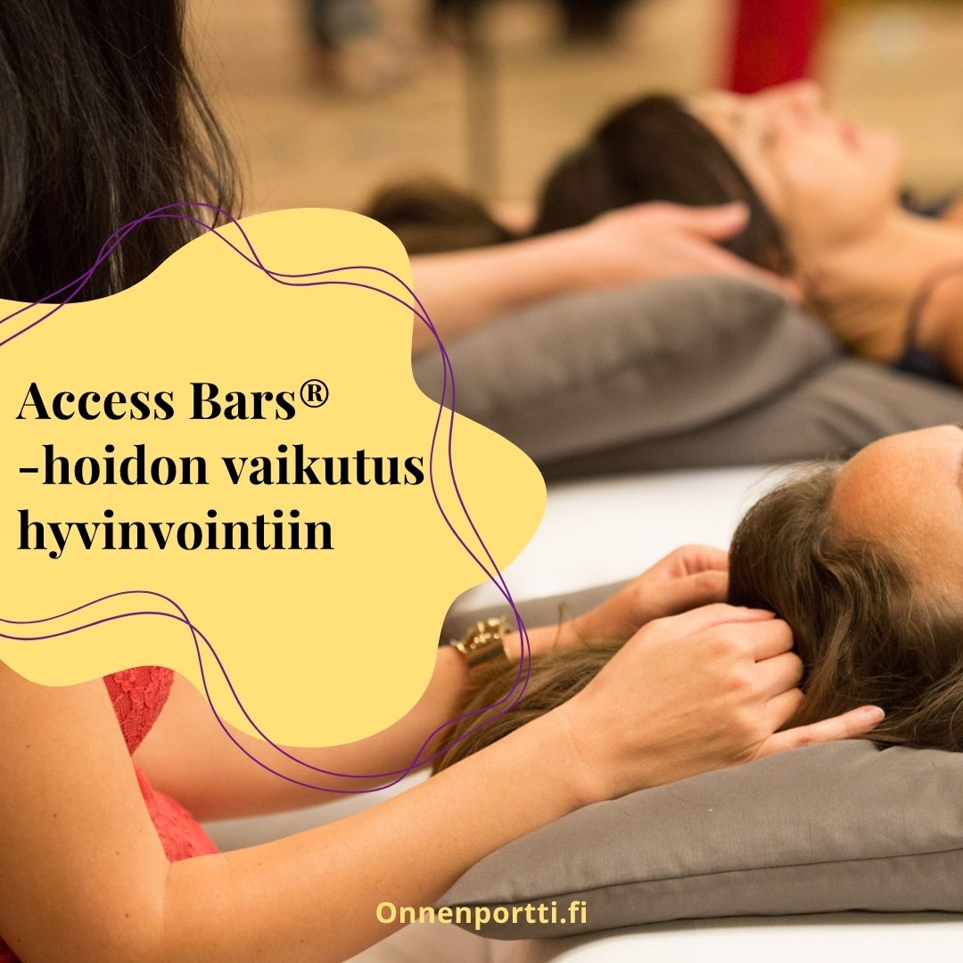 Access Bars® -hoidon vaikutus hyvinvointiin